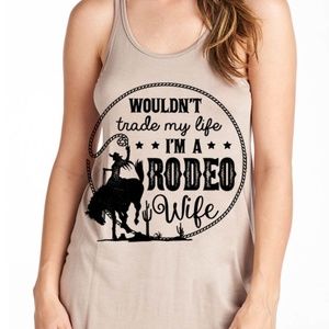 (NEW) "Wouldn't Trade My Life I'm A Rodeo Wife"
